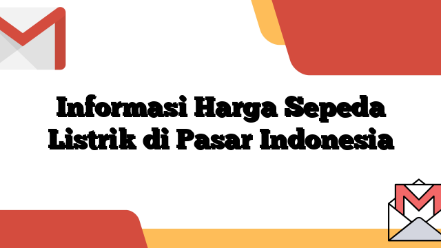 Informasi Harga Sepeda Listrik di Pasar Indonesia